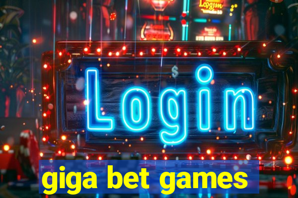 giga bet games