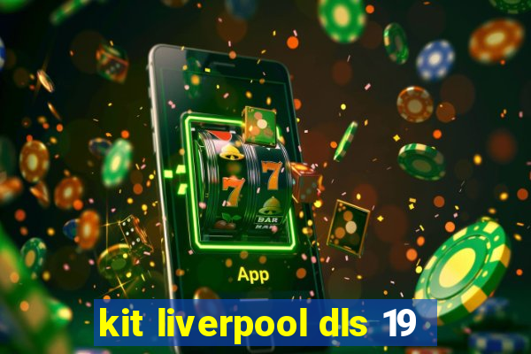 kit liverpool dls 19