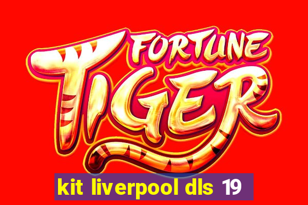 kit liverpool dls 19