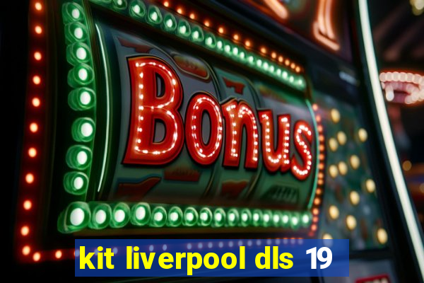kit liverpool dls 19