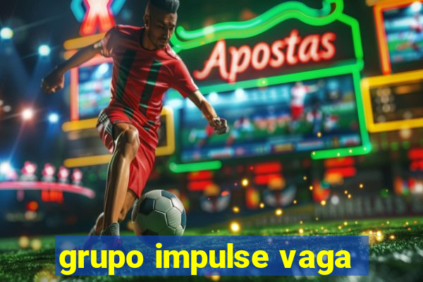 grupo impulse vaga