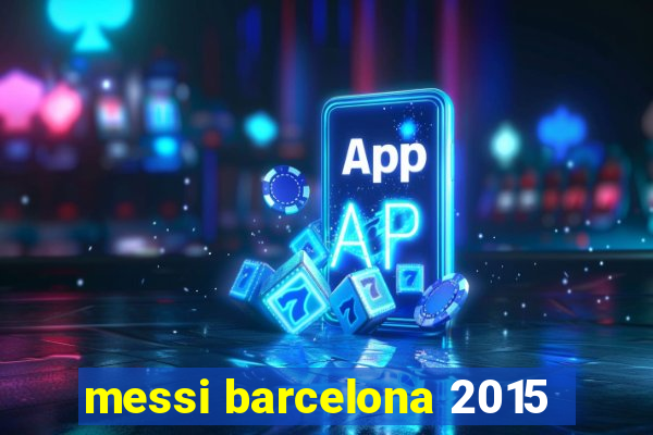 messi barcelona 2015