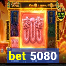 bet 5080
