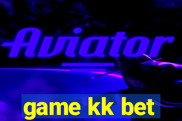 game kk bet