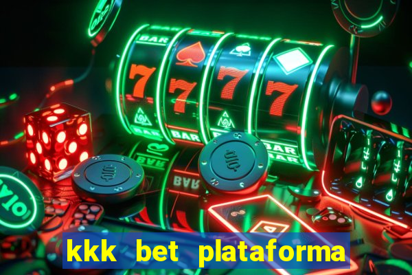 kkk bet plataforma de jogos