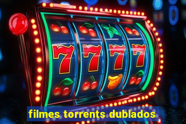 filmes torrents dublados