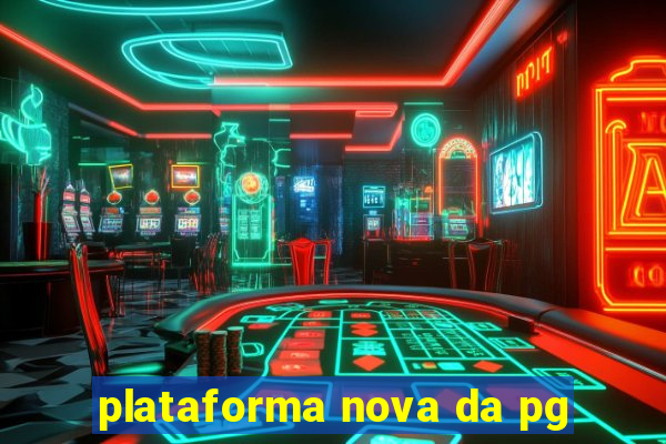 plataforma nova da pg