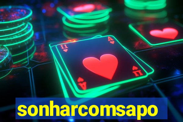 sonharcomsapo