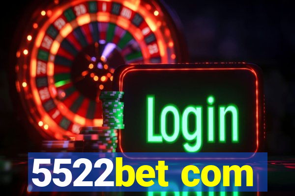 5522bet com