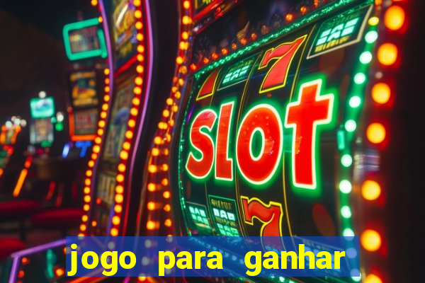 jogo para ganhar dinheiro gratis