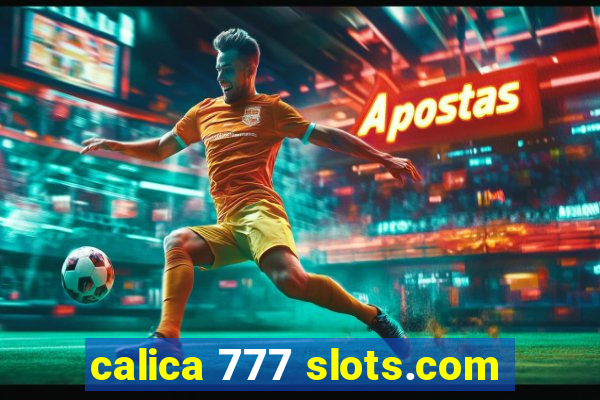 calica 777 slots.com