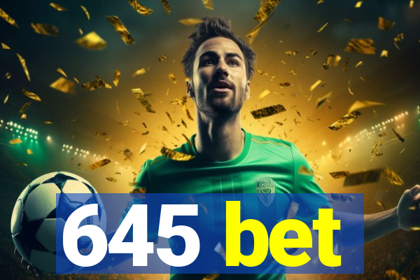 645 bet