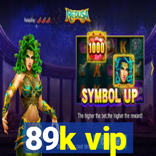 89k vip