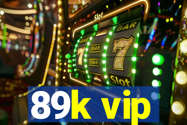 89k vip