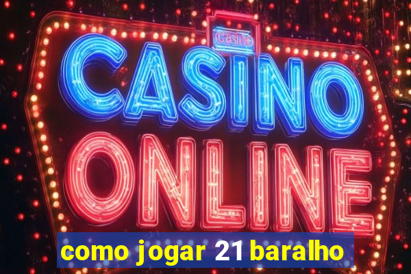 como jogar 21 baralho