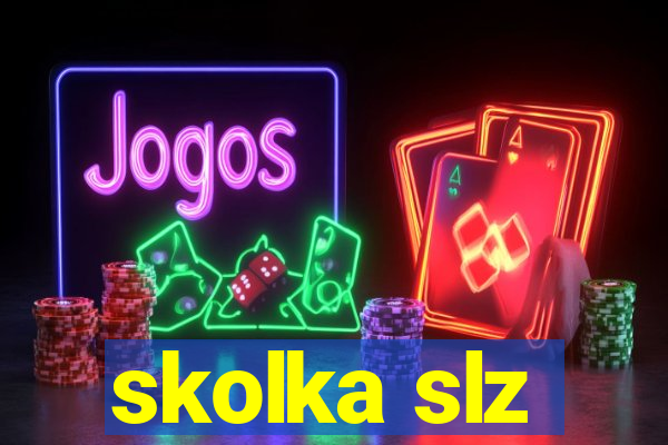 skolka slz