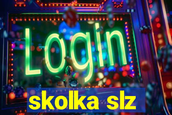 skolka slz