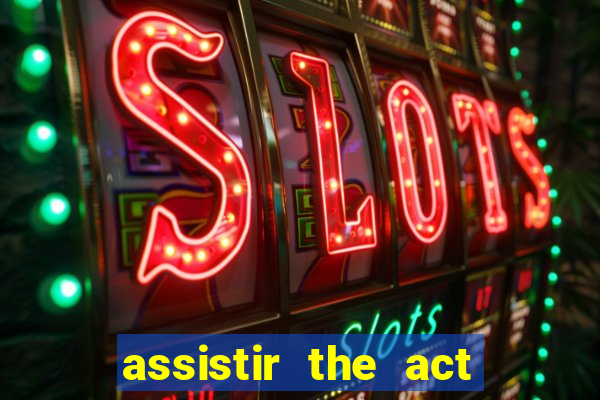 assistir the act online pobreflix