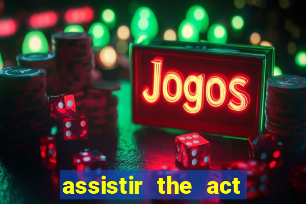 assistir the act online pobreflix