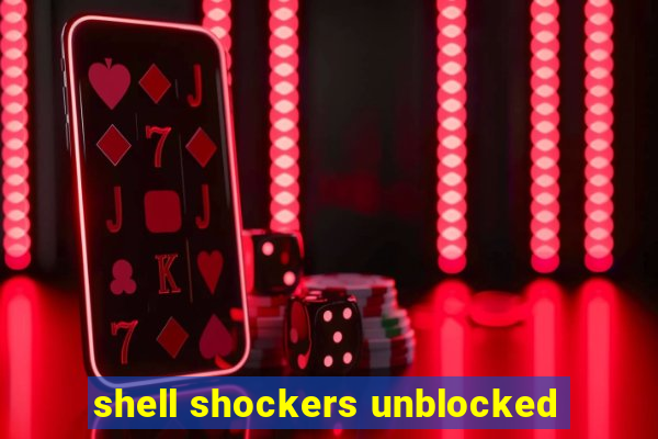 shell shockers unblocked
