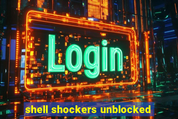 shell shockers unblocked