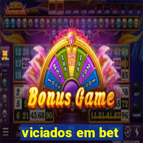 viciados em bet