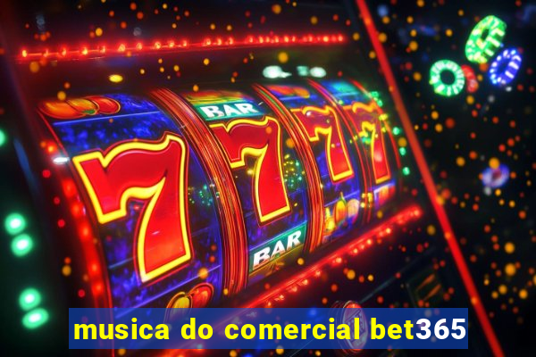 musica do comercial bet365