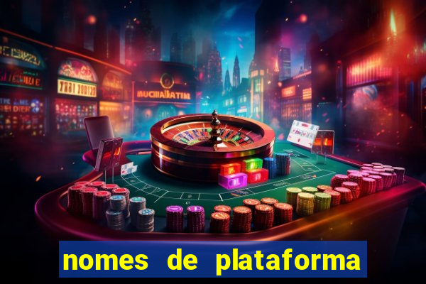 nomes de plataforma de jogos de aposta