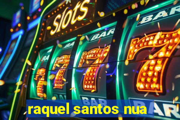 raquel santos nua