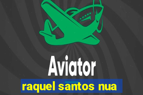 raquel santos nua
