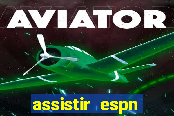 assistir espn brasil ao vivo