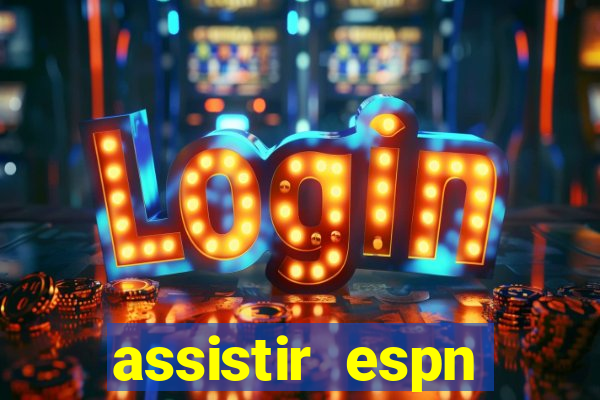 assistir espn brasil ao vivo