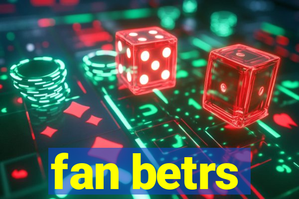 fan betrs
