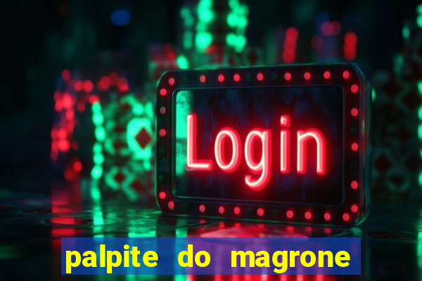 palpite do magrone para federal