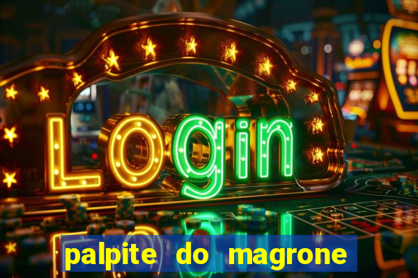 palpite do magrone para federal