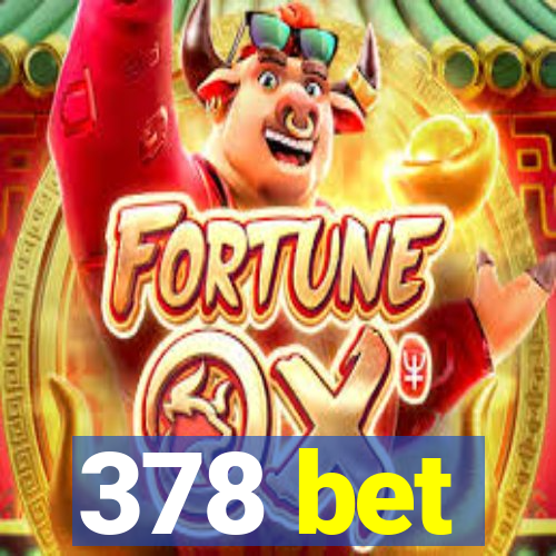 378 bet