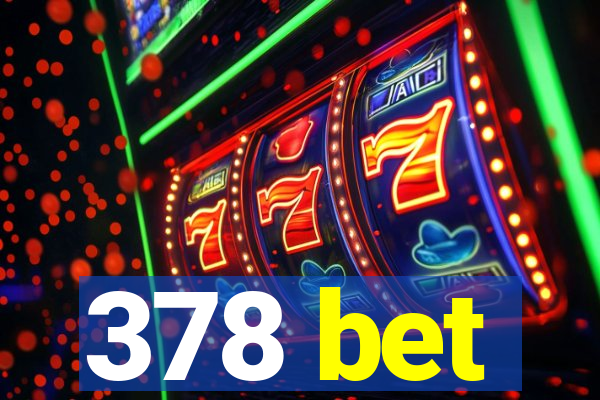 378 bet