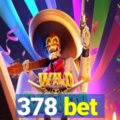 378 bet