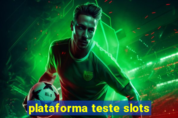 plataforma teste slots