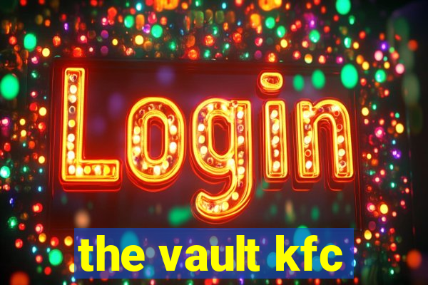 the vault kfc