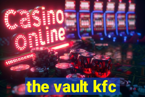 the vault kfc