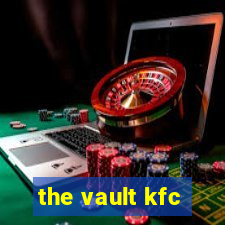 the vault kfc