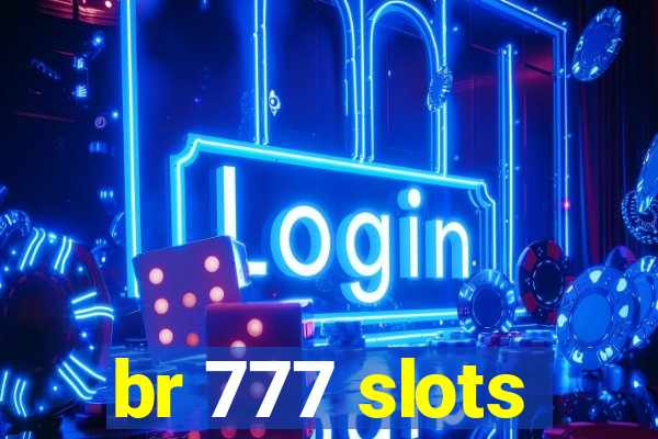 br 777 slots