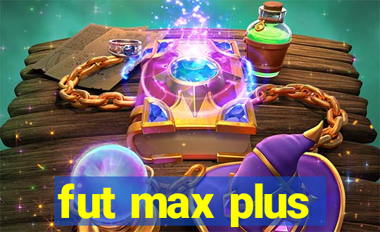 fut max plus