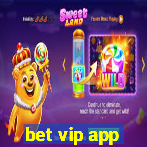 bet vip app