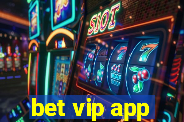 bet vip app