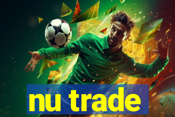 nu trade