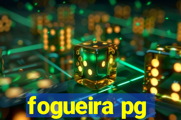 fogueira pg
