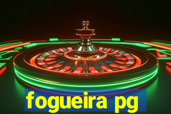 fogueira pg