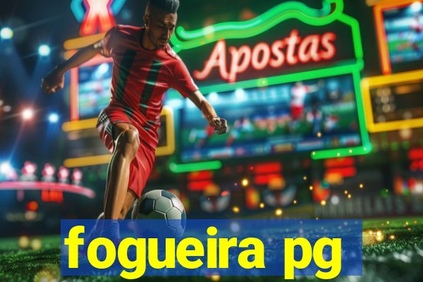 fogueira pg